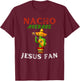 Nacho Average Jesus Fan Christian Bible T-Shirt - T-Shirt | Maroon