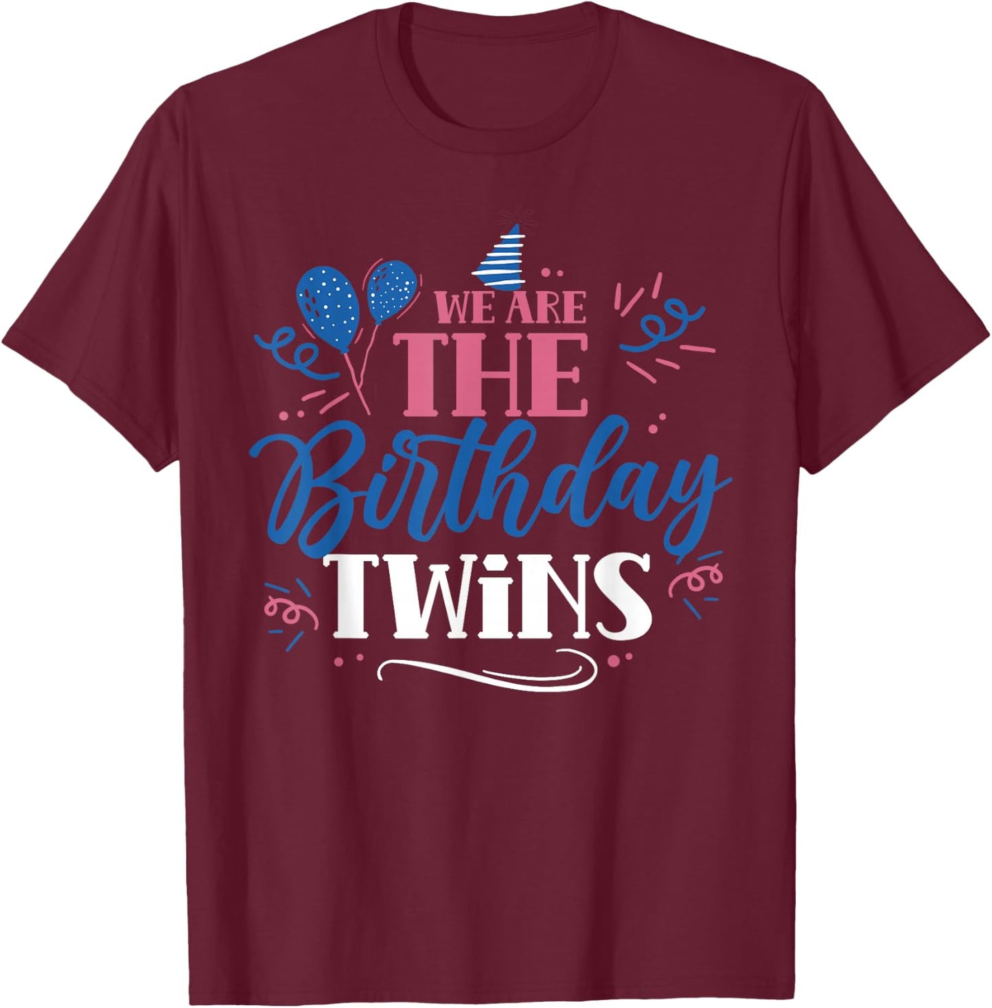 We are The Birthday Twins Cute Twin Celebrate T-Shirt - T-Shirt | Maroon