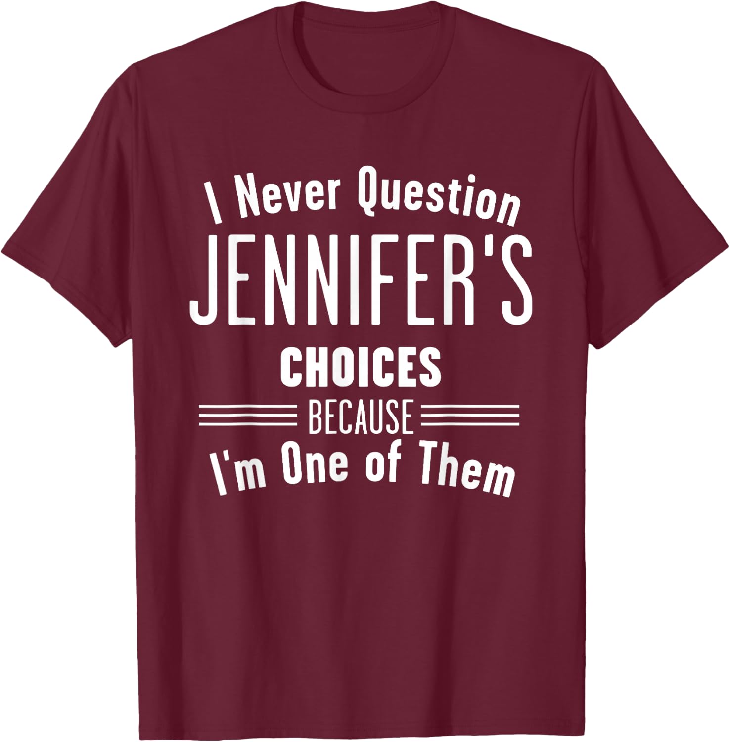 Husband and Jennifer I Never Question Choices Together T-Shirt - T-Shirt | Maroon