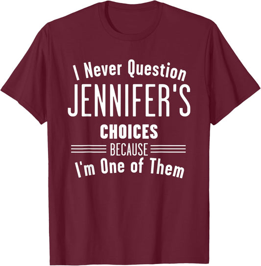 Husband and Jennifer I Never Question Choices Together T-Shirt - T-Shirt | Maroon
