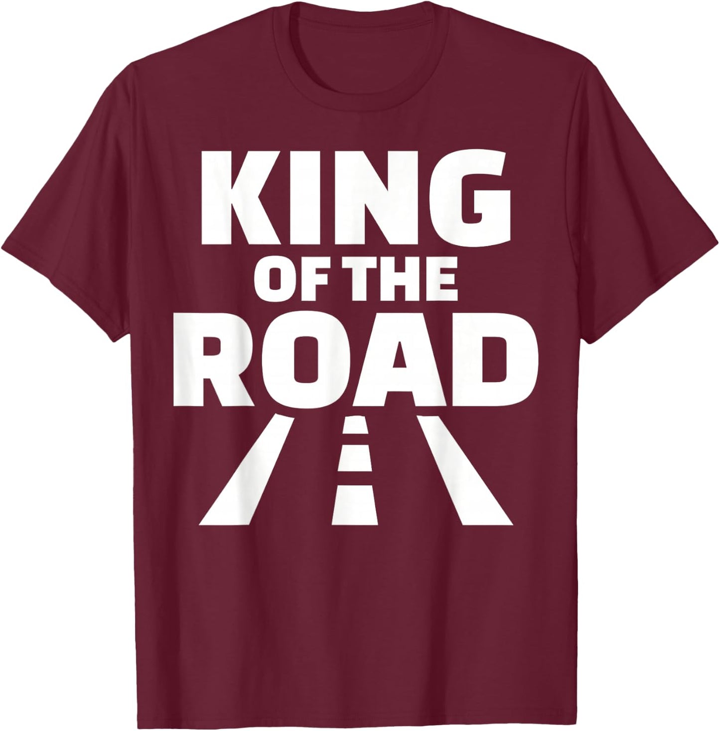 King of the Road T-Shirt - T-Shirt | Maroon