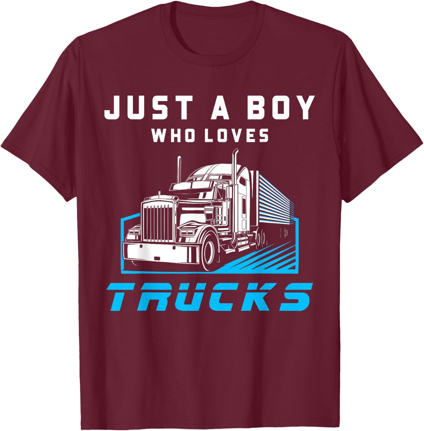 Just A Boy Who Loves Trucks Funny Half Trailer Truck Driver T-Shirt - T-Shirt | Maroon