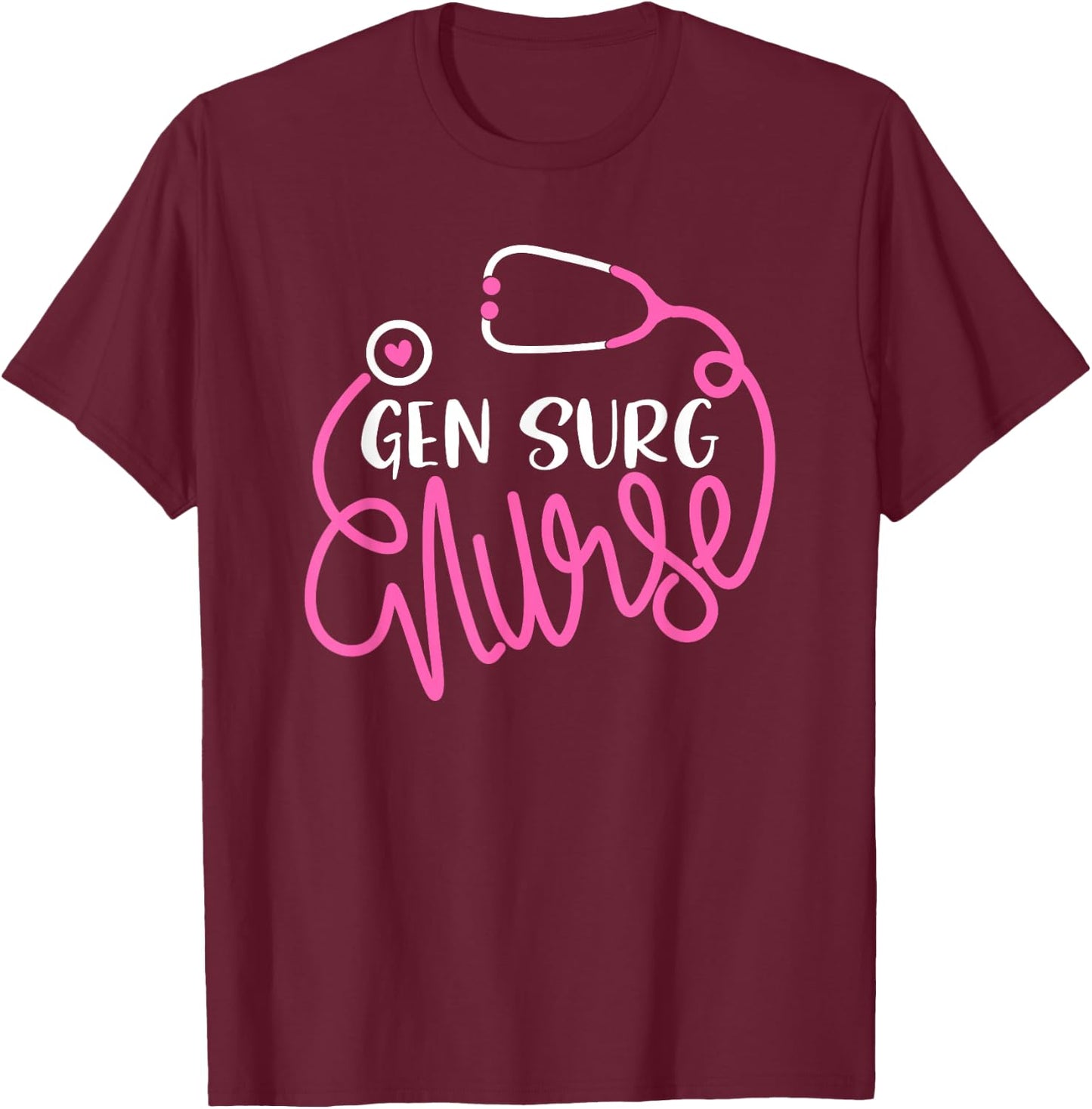 Gen Surg Nurse - RN General Surgery Nursing Department Nurse T-Shirt - T-Shirt | Maroon