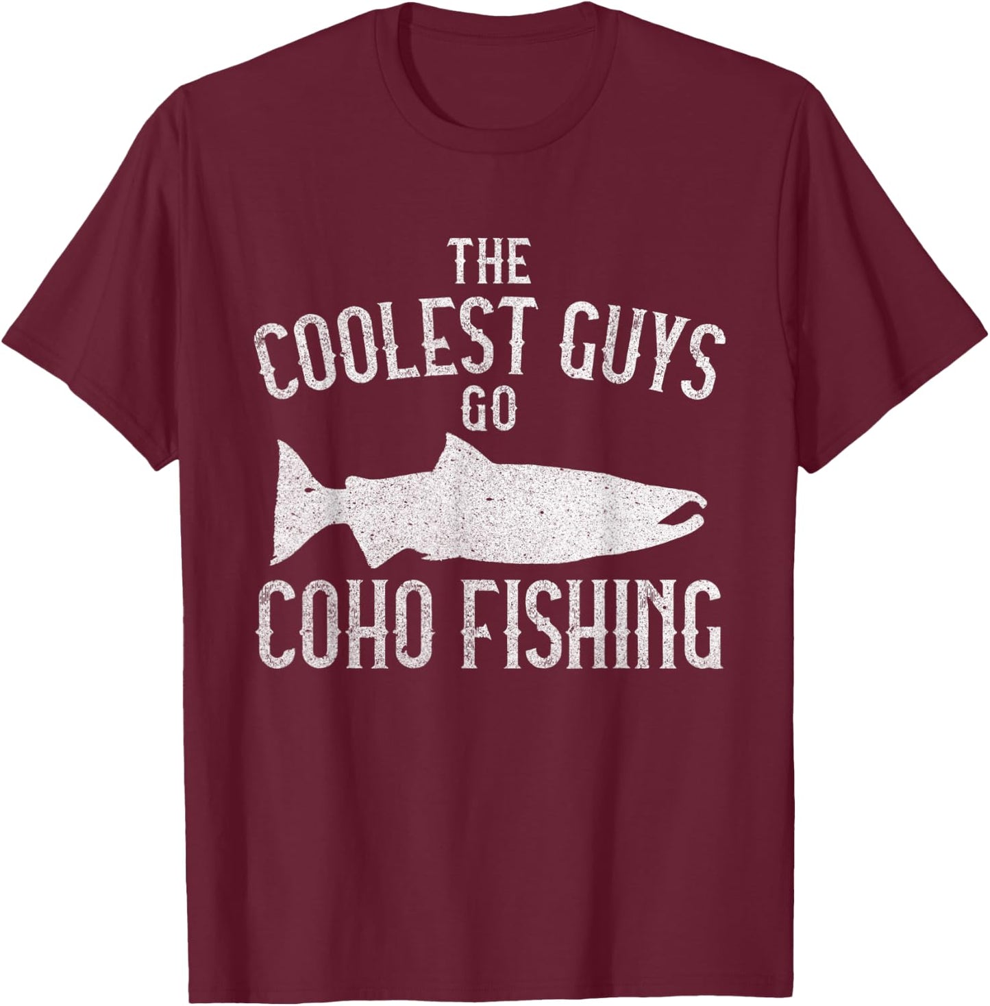 Alaskan Coho Fishing Silver Salmon Fish Fun Fisherman Quote T-Shirt - T-Shirt | Maroon