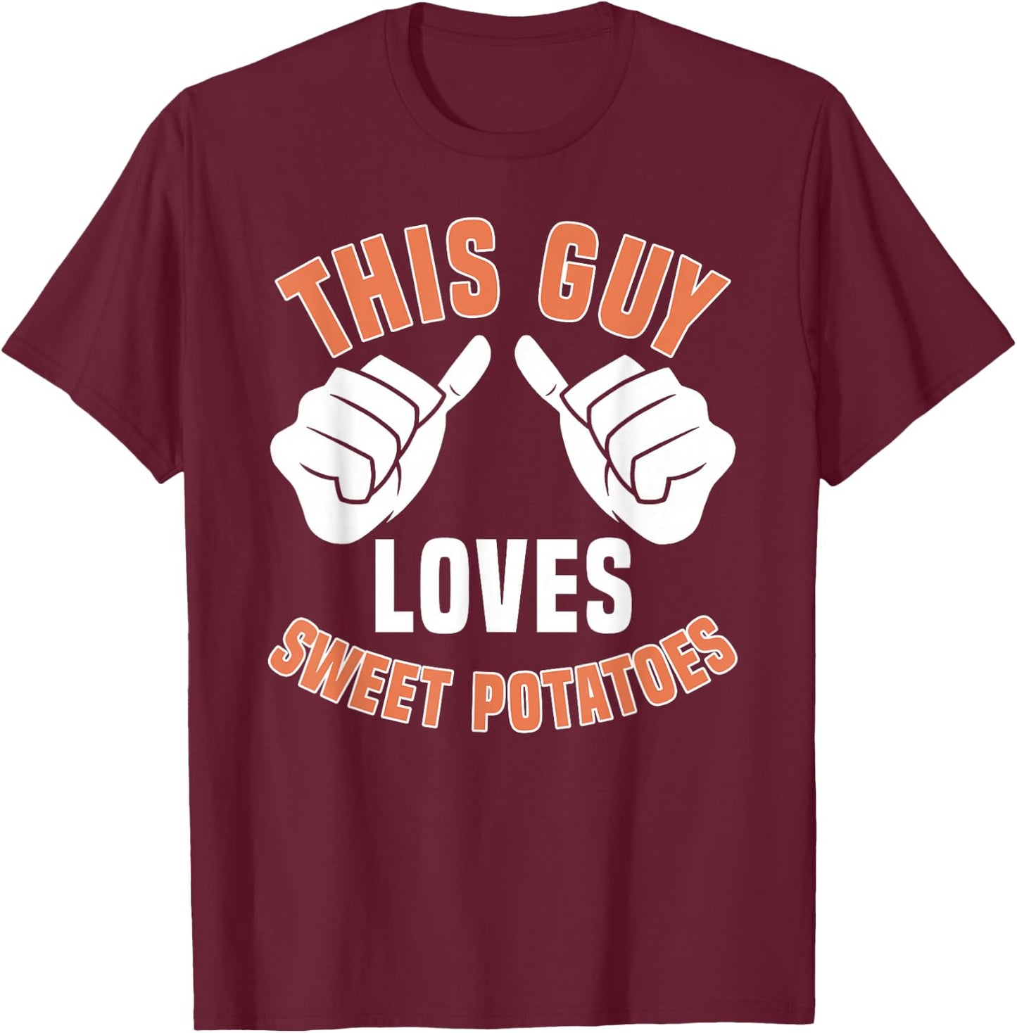 This Guy Loves Sweet Potatoes Apparel Cooking T-Shirt - T-Shirt | Maroon