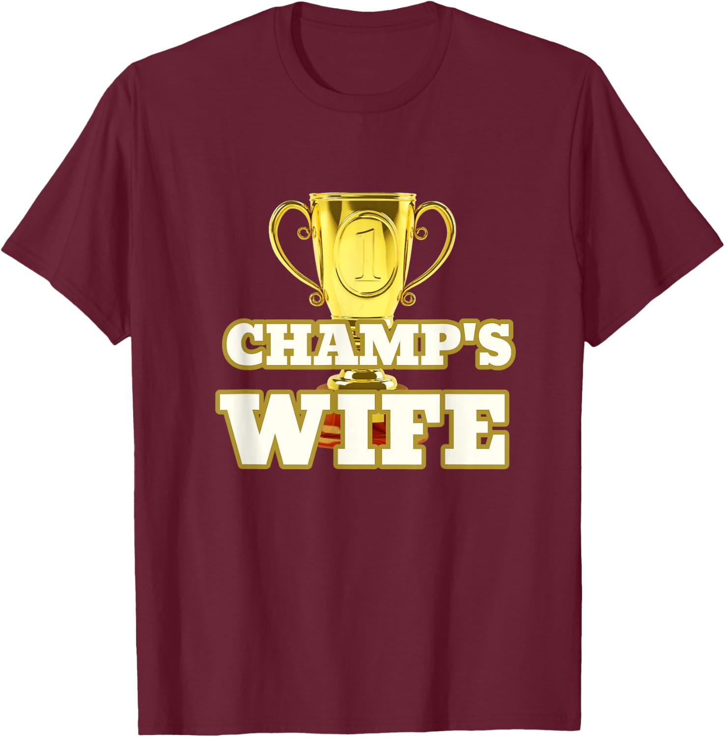 Champs Wife Trophy Award Husband T-Shirt - T-Shirt | Maroon