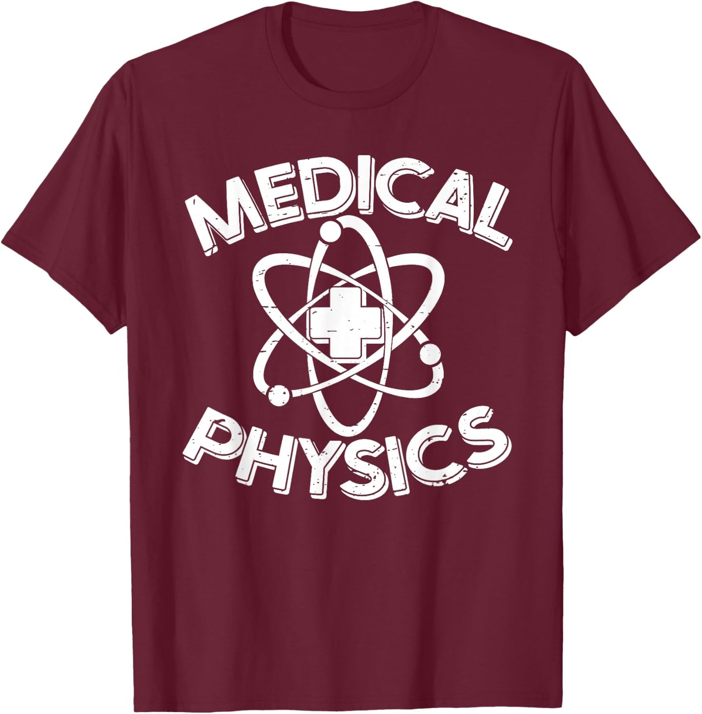 Funny Medecine Scientist Physicist - Medical Physics T-Shirt - T-Shirt | Maroon