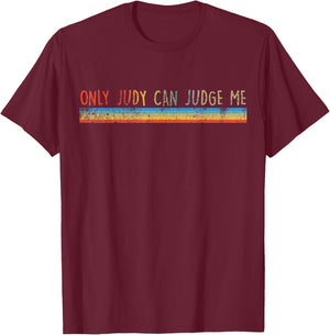 Funny Law Only Judy Can Judge Me Vintage Distressed T-Shirt - T-Shirt | Maroon