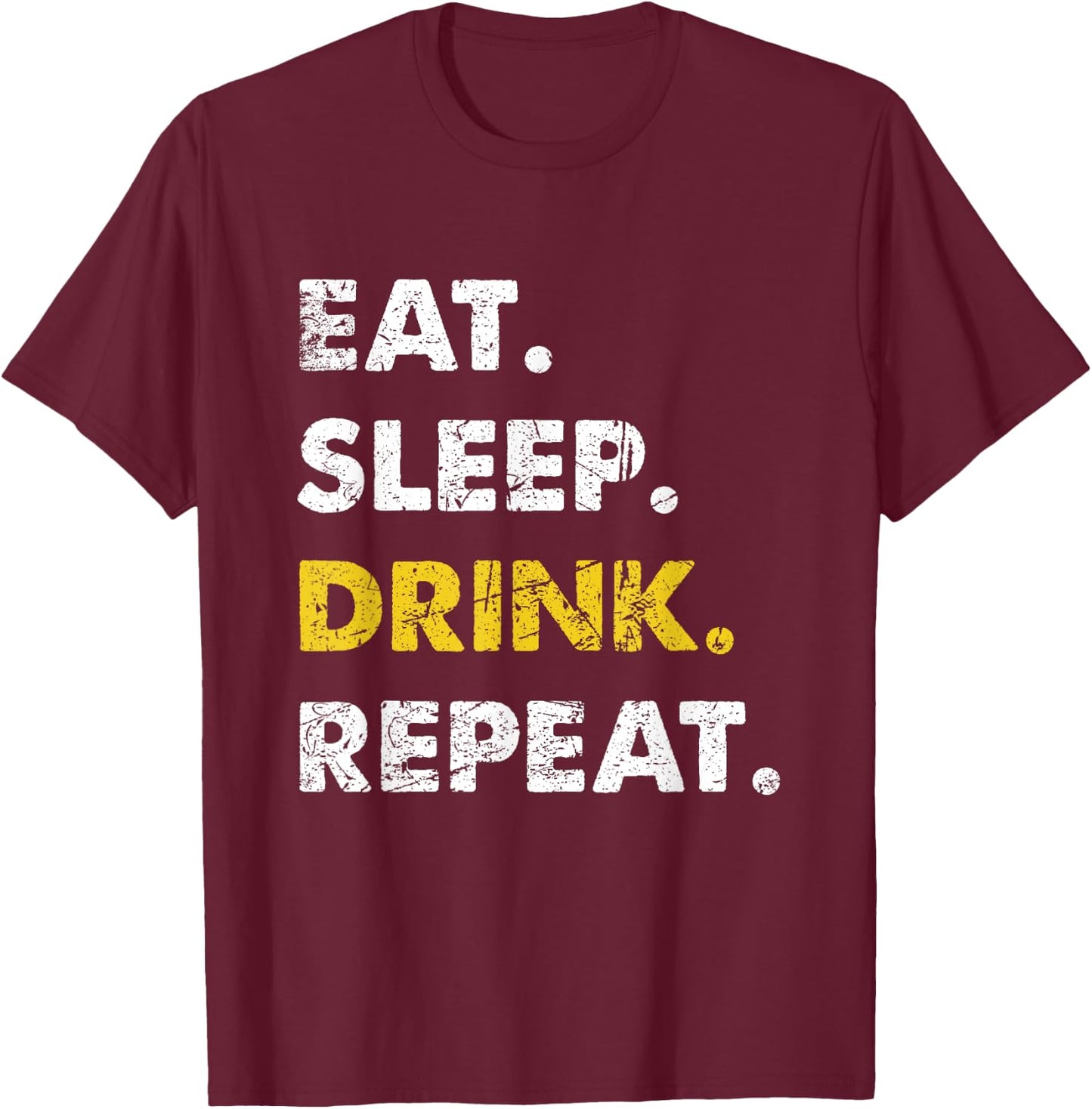 Drinking Eat Sleep Drink Repeat T-Shirt - T-Shirt | Maroon