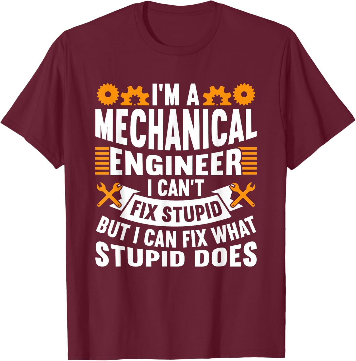Mechanical Engineer Funny Engineering Quote T-Shirt - T-Shirt | Maroon