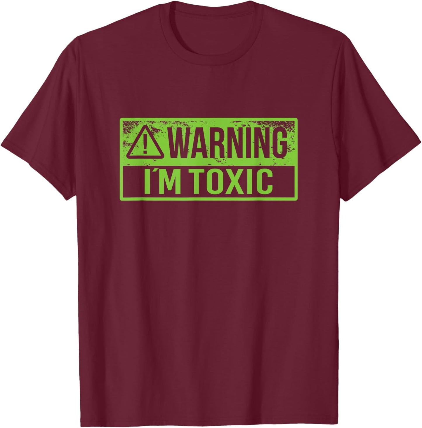 Warning I'm Toxic, For Employees or Teenagers T-Shirt - T-Shirt | Maroon