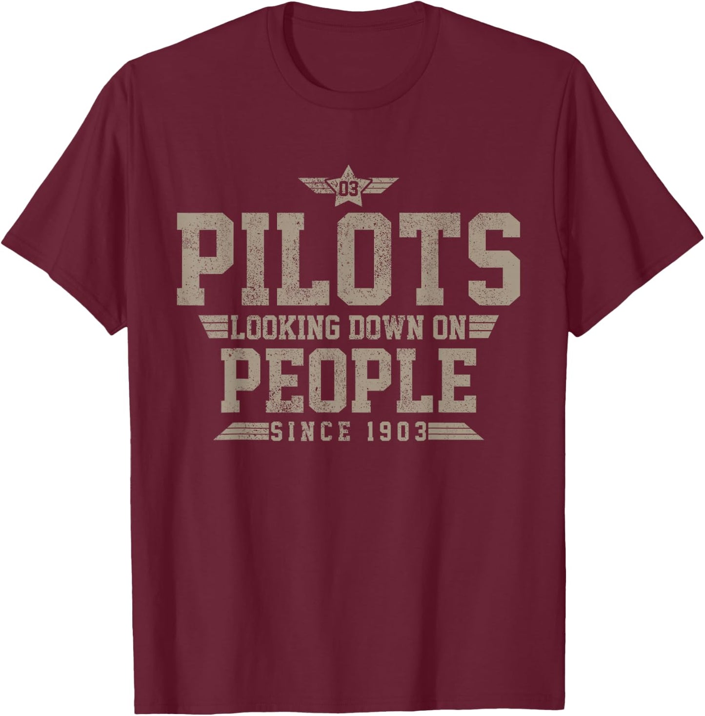 Pilots Looking Down On People Since 1903 Vintage Funny Gift T-Shirt - T-Shirt | Maroon