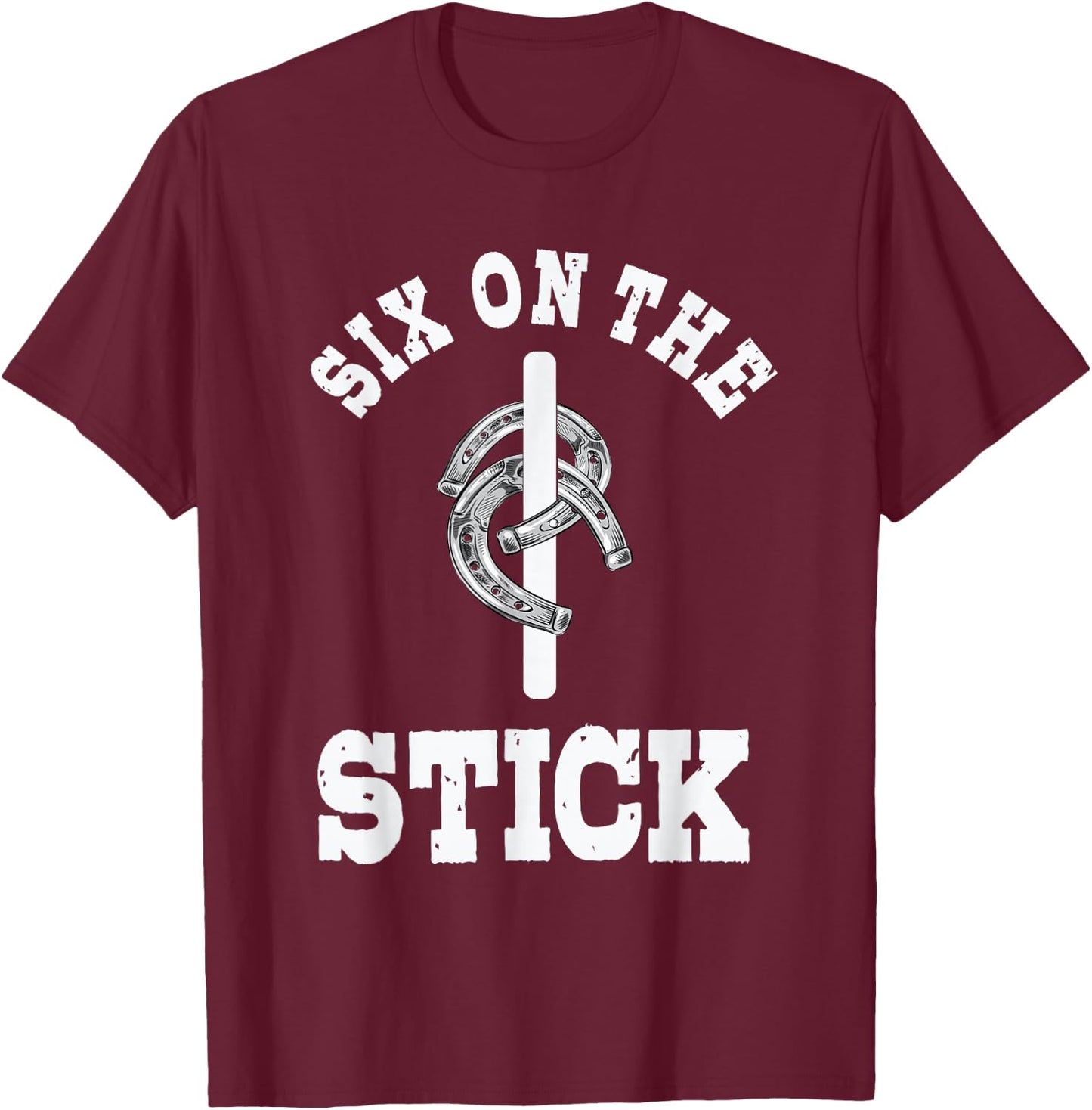 Six On The Stick Horseshoe Pitching Horse Lover Ferrier T-Shirt - T-Shirt | Maroon