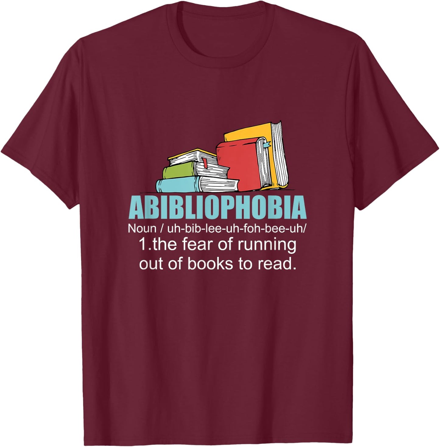 Funny Book Nerd Abibliophobia Library Gift Book Reading T-Shirt - T-Shirt | Maroon
