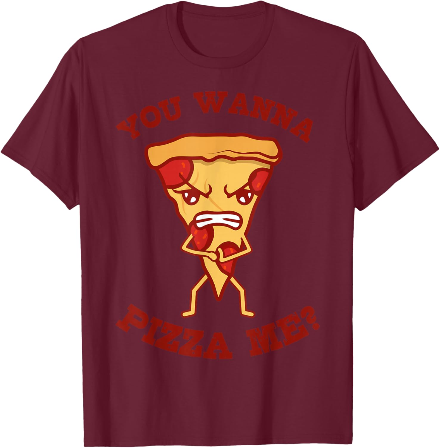 You Wanna Pizza Me Pizza Lover Pizzaholic Italian Food Lover T-Shirt - T-Shirt | Maroon