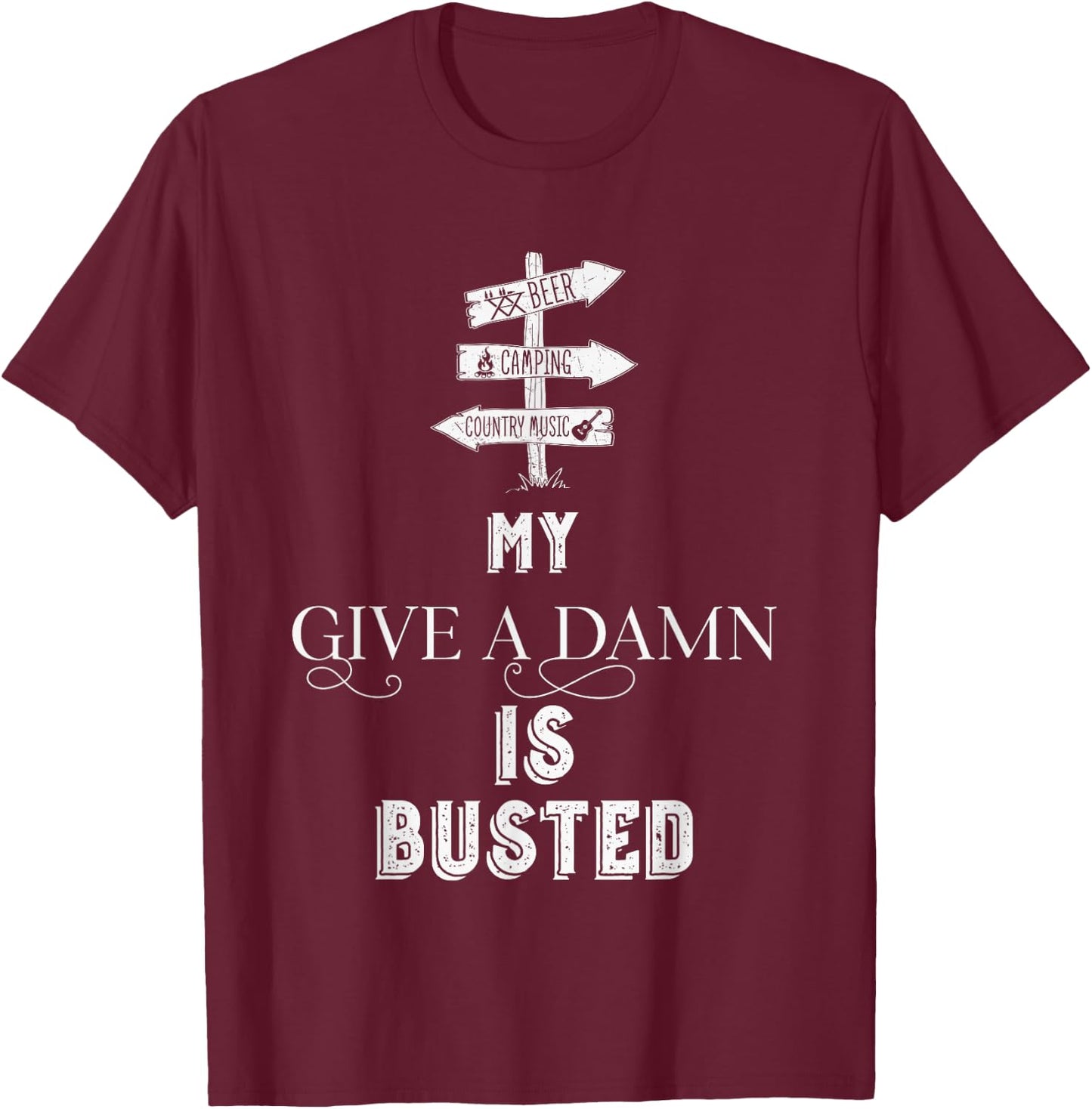 My Give a Damn is busted T-Shirt - T-Shirt | Maroon