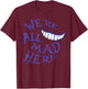 We're All Mad Here T-Shirt - T-Shirt | Maroon