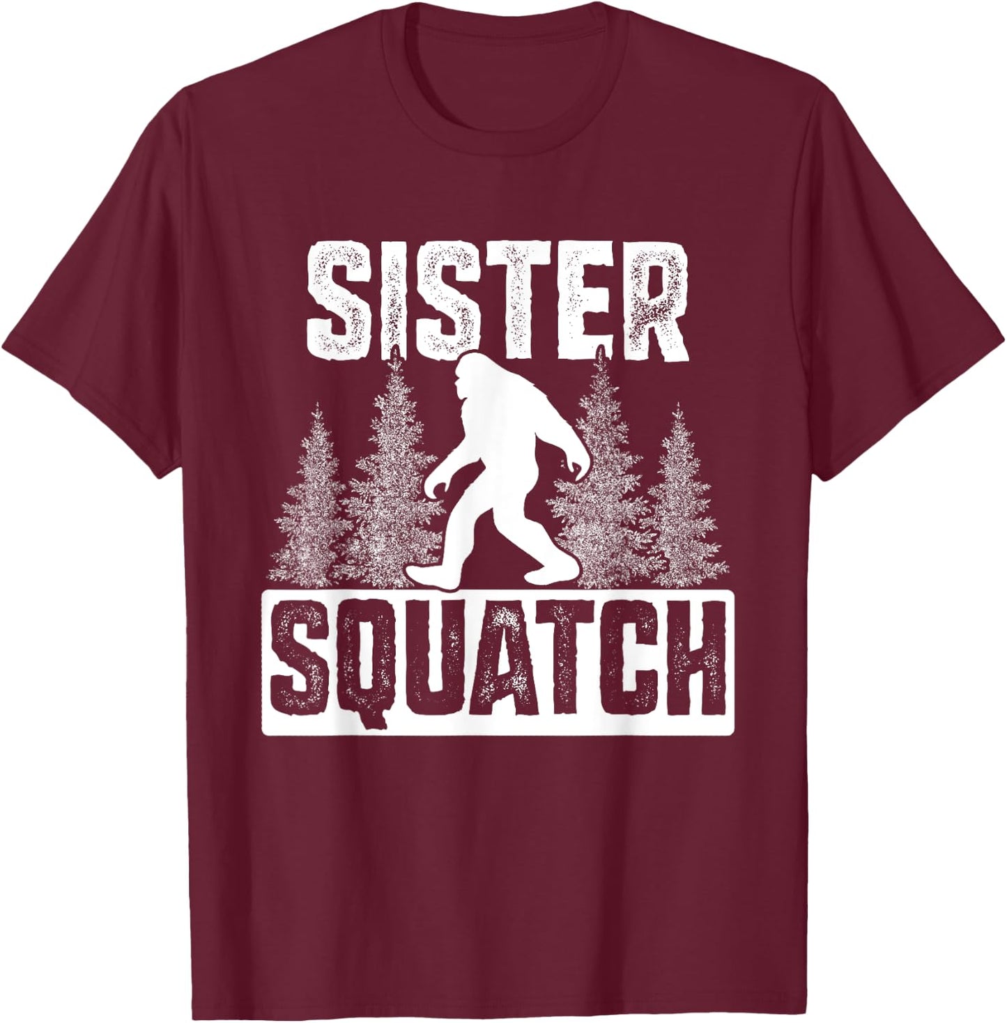 Squatchy Matching Family Bigfoot Shirts Sister Squatch T-Shirt - T-Shirt | Maroon