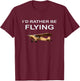 I'd Rather Be Flying Pilot Airplane Aviation Gift T-Shirt - T-Shirt | Maroon