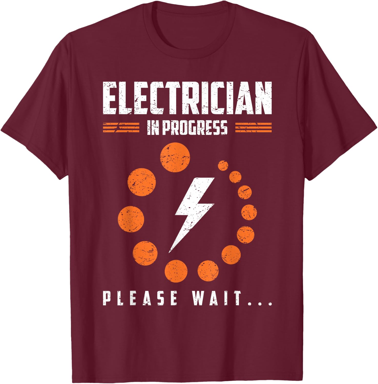 Electrician In Progress Please Wait Humor T-Shirt - T-Shirt | Maroon