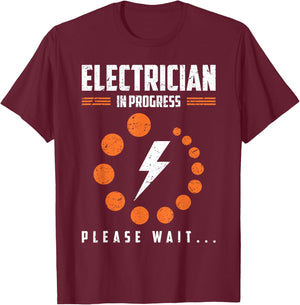 Electrician In Progress Please Wait Humor T-Shirt - T-Shirt | Maroon