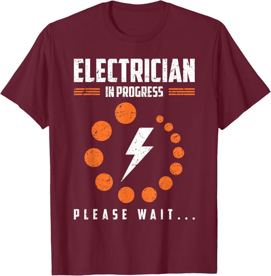 Electrician In Progress Please Wait Humor T-Shirt - T-Shirt | Maroon