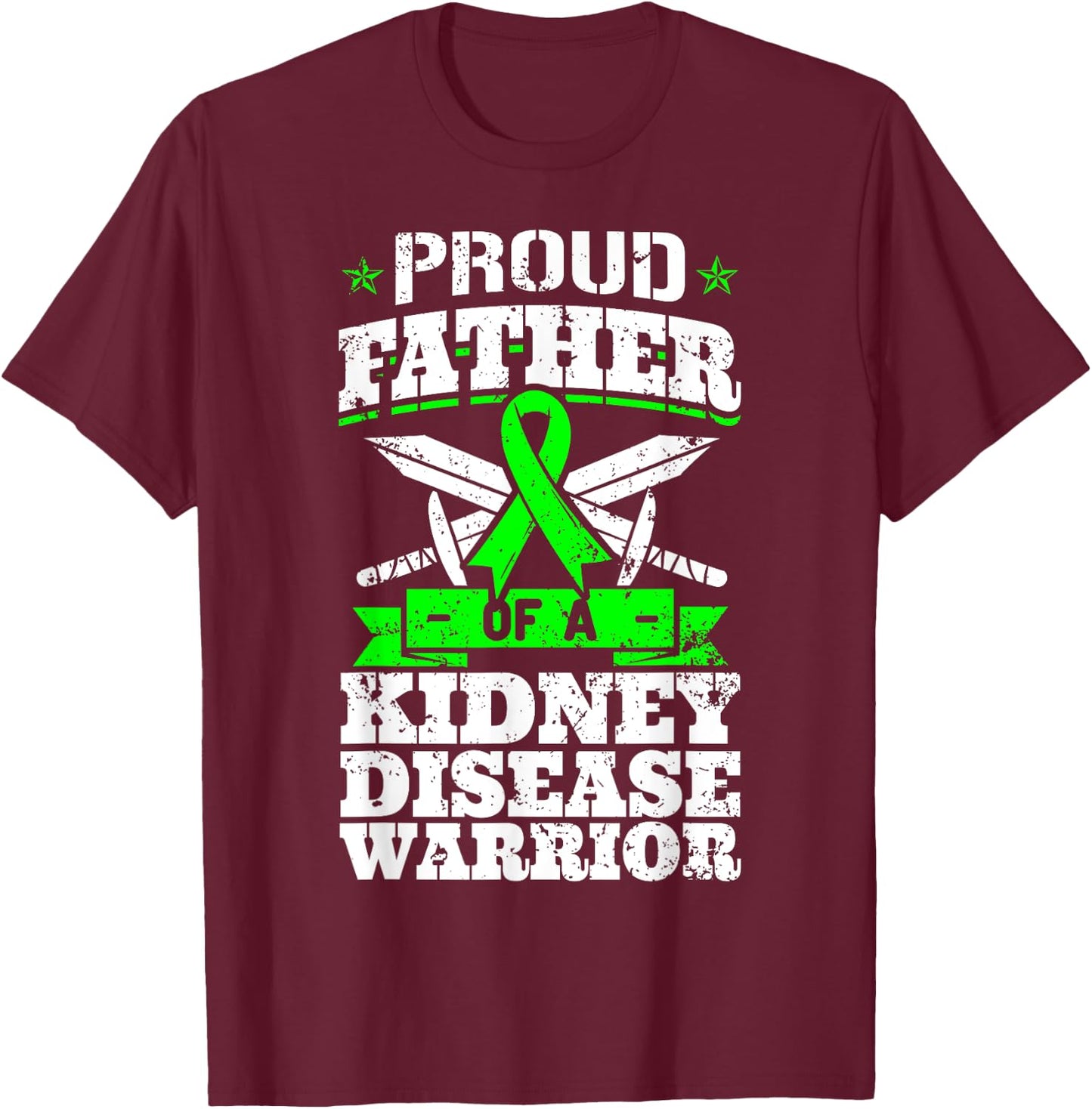 Proud Father Of A Kidney Disease Warrior CKD Awareness Dad T-Shirt - T-Shirt | Maroon