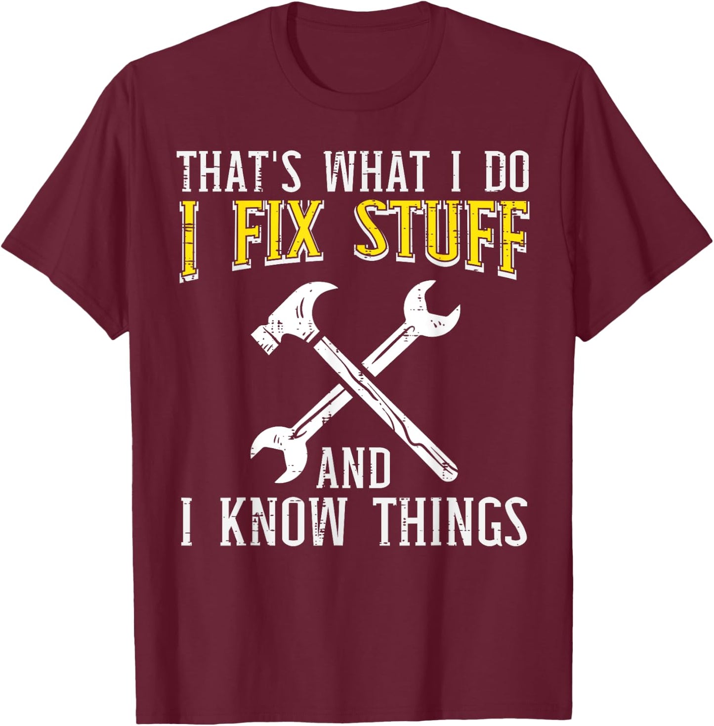 I Fix Stuff And Know Things Funny Car Mechanic Men Women Kid T-Shirt - T-Shirt | Maroon
