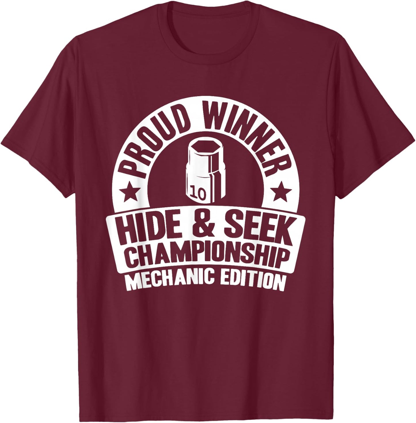 Proud Winner Hide & Seek Championship 10mm Socket Mechanic T-Shirt - T-Shirt | Maroon