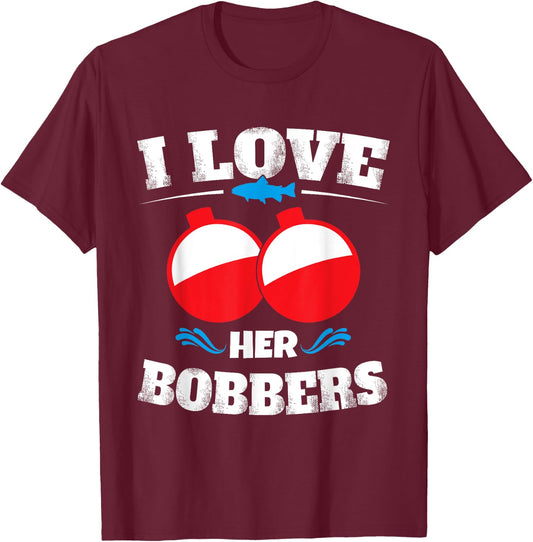 I Love Her Bobbers Funny Fishing Matching Shirts T-Shirt - T-Shirt | Maroon