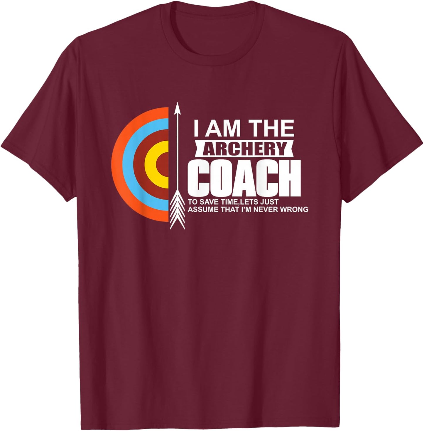 Archery Coach is Always Right Trainer T-Shirt - T-Shirt | Maroon