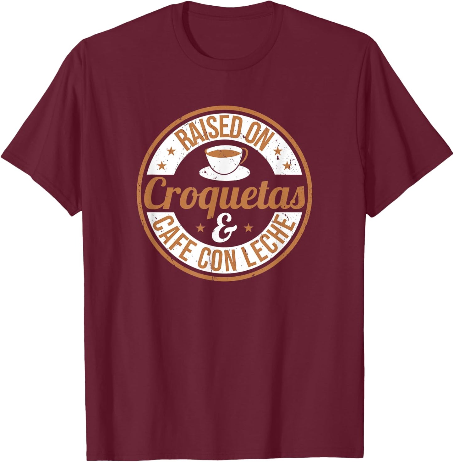 Official Raised On Croquetas And Cafe Con Leche Design T-Shirt - T-Shirt | Maroon