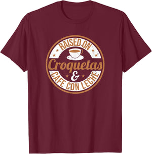 Official Raised On Croquetas And Cafe Con Leche Design T-Shirt - T-Shirt | Maroon