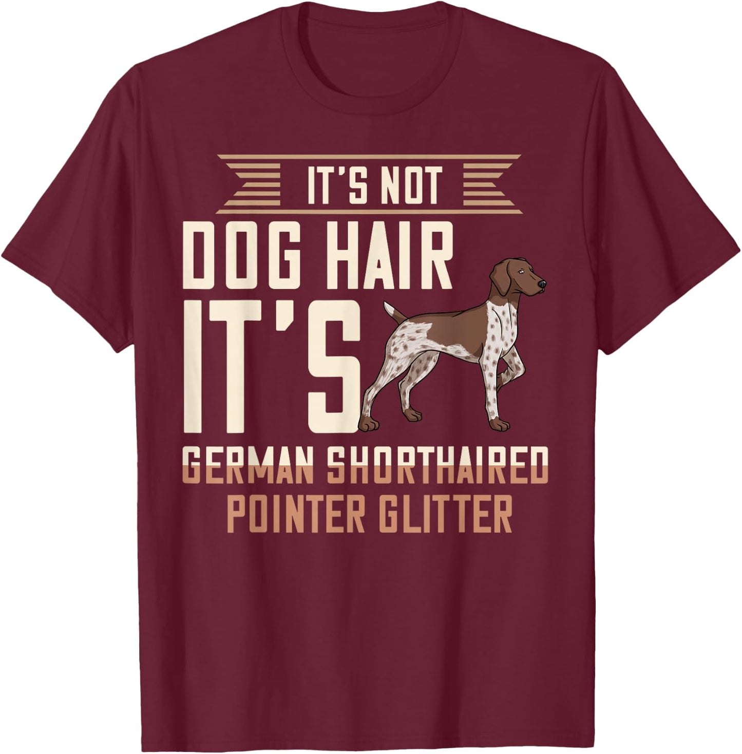 German Shorthaired Pointer Dog Gift Puppies Owner Lover T-Shirt - T-Shirt | Maroon