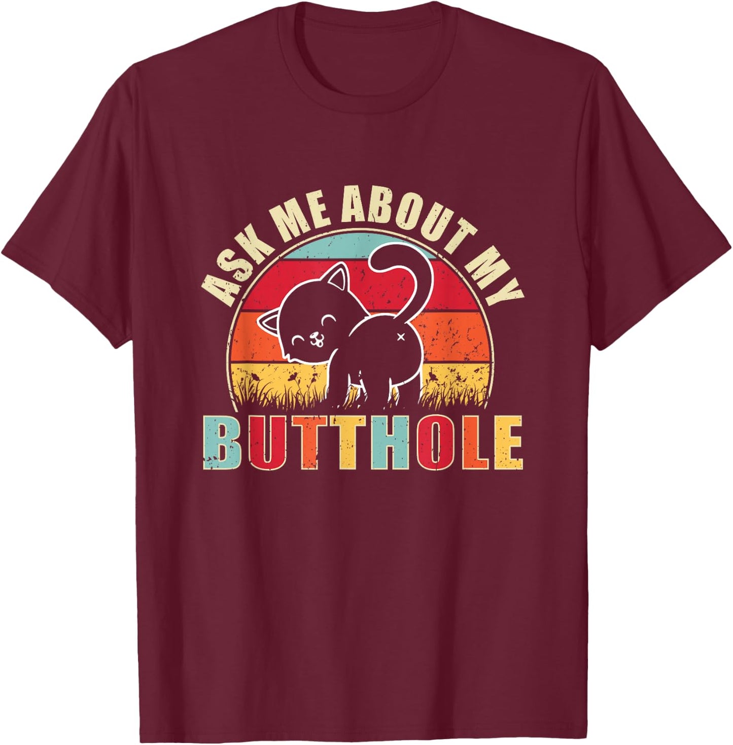 Vintage Ask Me About My Butthole Cat Butt T-Shirt - T-Shirt | Maroon