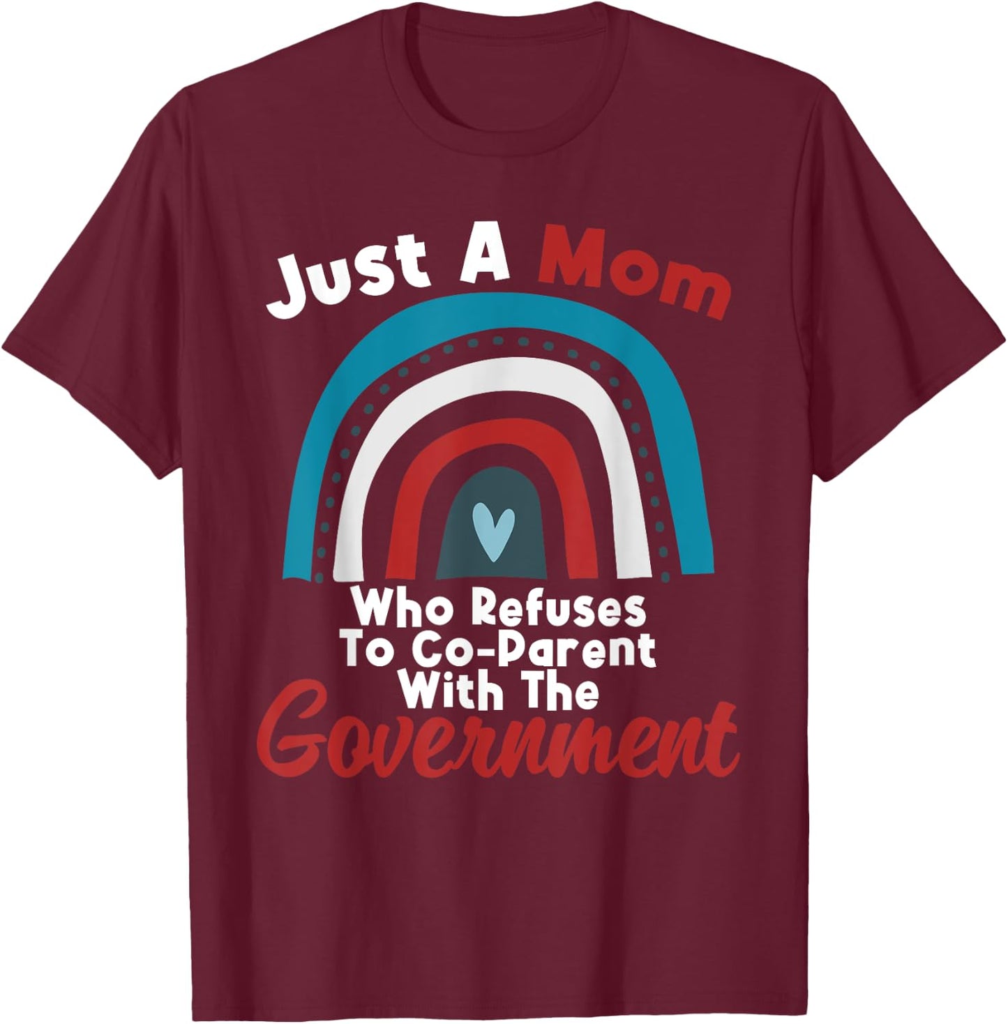 I Don't Coparent With The Government Respect Freedom T-Shirt - T-Shirt | Maroon