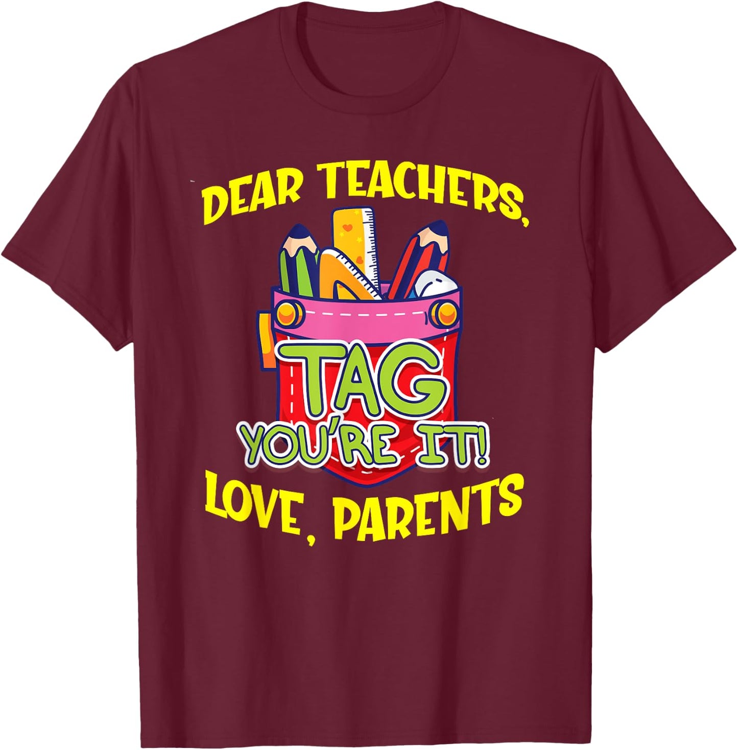 Dear Teachers Tag You're It Love Parents Back To School Cute Men Women Kids T-Shirt - T-Shirt | Maroon