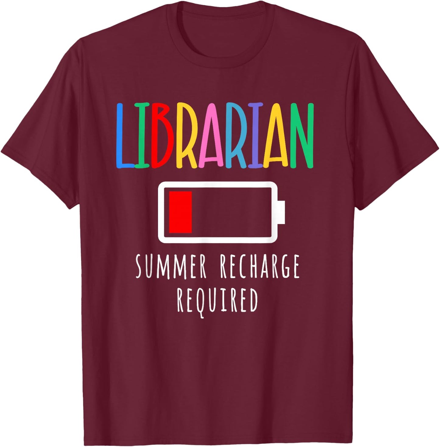 Librarian Summer Recharge Required Last day School T-Shirt - T-Shirt | Maroon