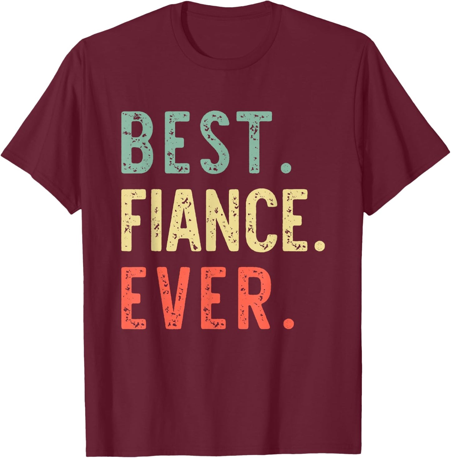 Best Fiance Ever Funny Vintage Retro T-Shirt - T-Shirt | Maroon