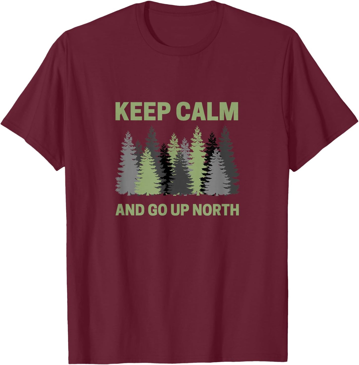 Keep Calm and Go Up North - Fun Michigander T-Shirt - T-Shirt | Maroon