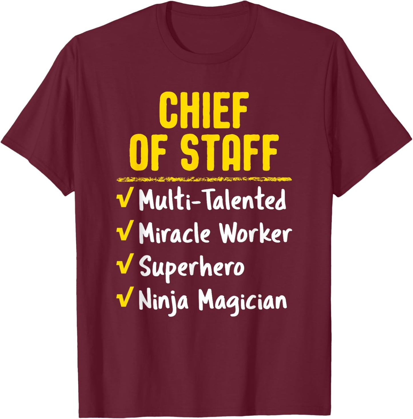 Chief Of Staff Miracle Worker Superhero Ninja Funny Job Gift T-Shirt - T-Shirt | Maroon