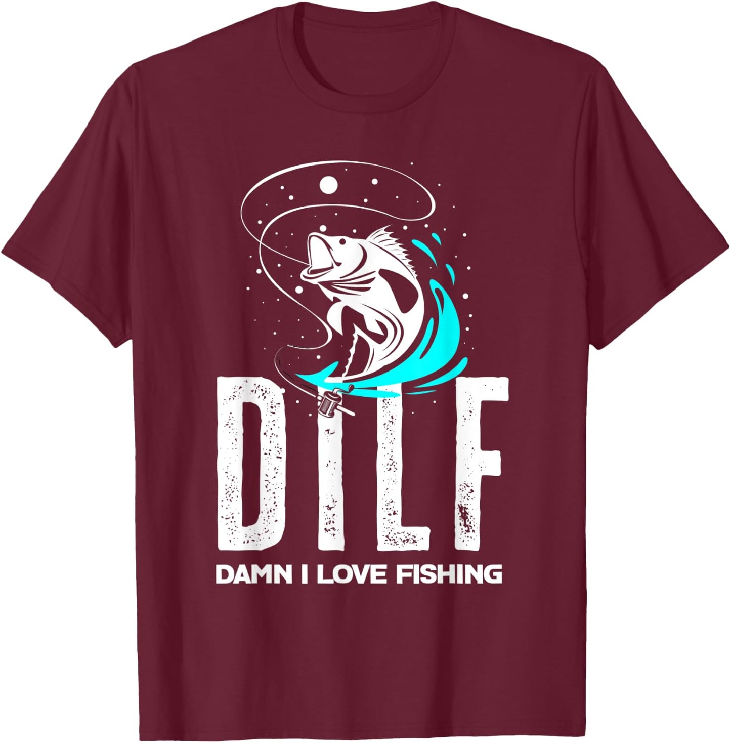DILF - Damn I Love Fishing Funny Fisher Fisherman Fishing T-Shirt - T-Shirt | Maroon