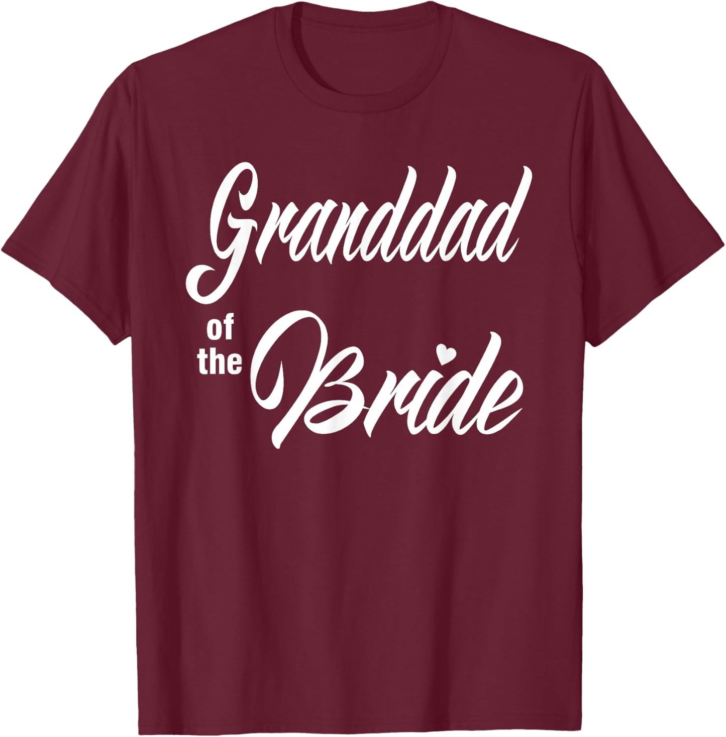 Granddad of the Bride Wedding Party Matching Bridal Party T-Shirt - T-Shirt | Maroon