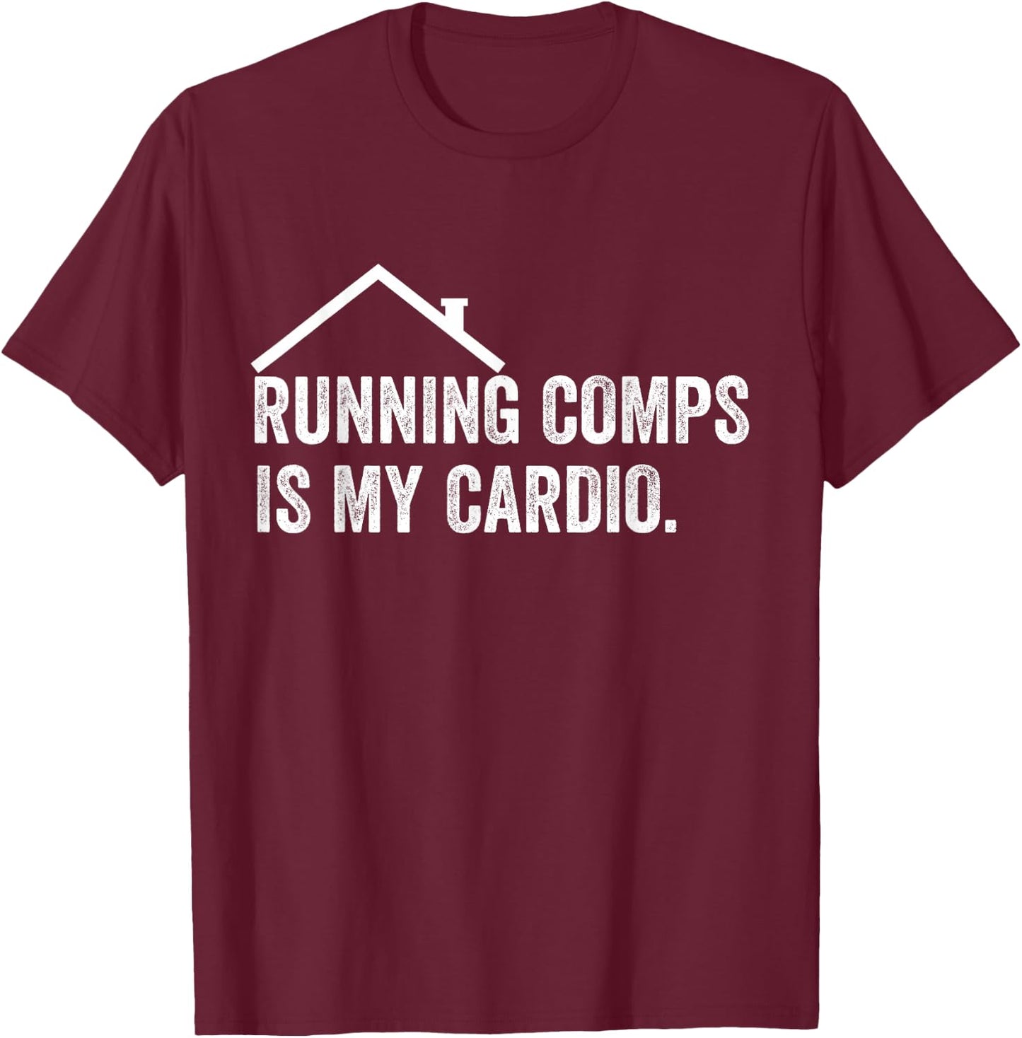 Running Comps is My Cardio Funny Realtor Apparel Men Women Small T-Shirt - T-Shirt | Maroon