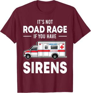 It's Not Road Rage If You Have Sirens Funny EMT EMS Medic T-Shirt - T-Shirt | Maroon