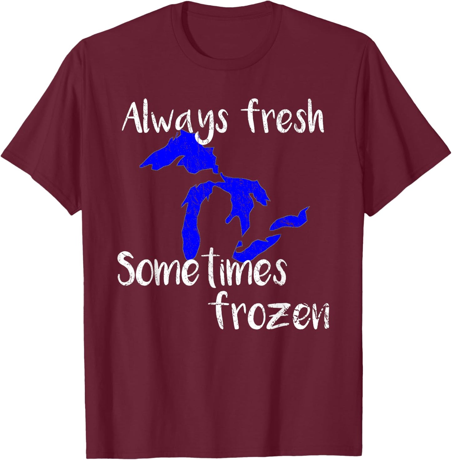 Michigan Great Lakes Shirt, Sometimes Frozen T-Shirt - T-Shirt | Maroon