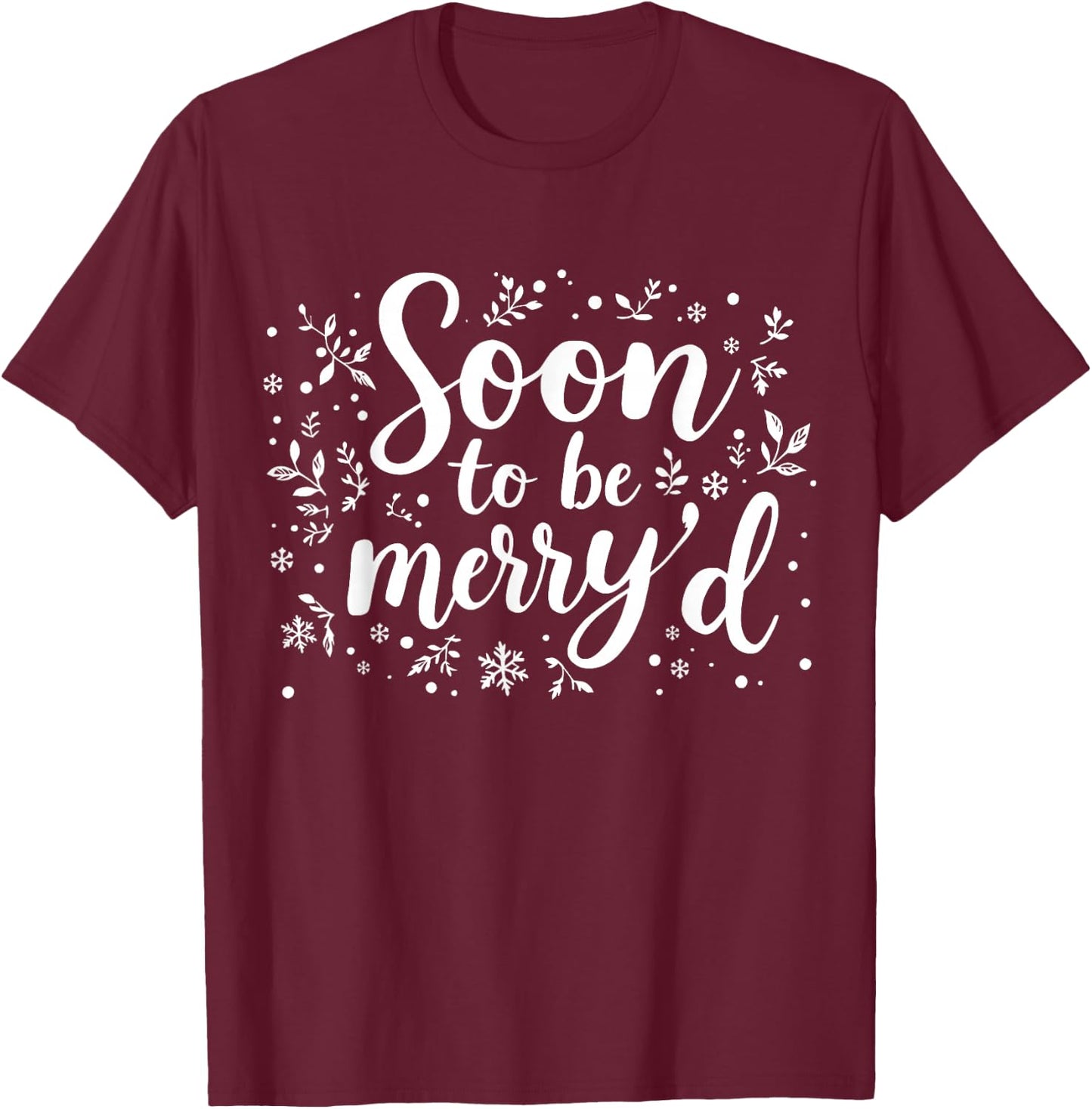 Soon to Be Merry'd Bride Engaged Matching Couples Christmas T-Shirt - T-Shirt | Maroon