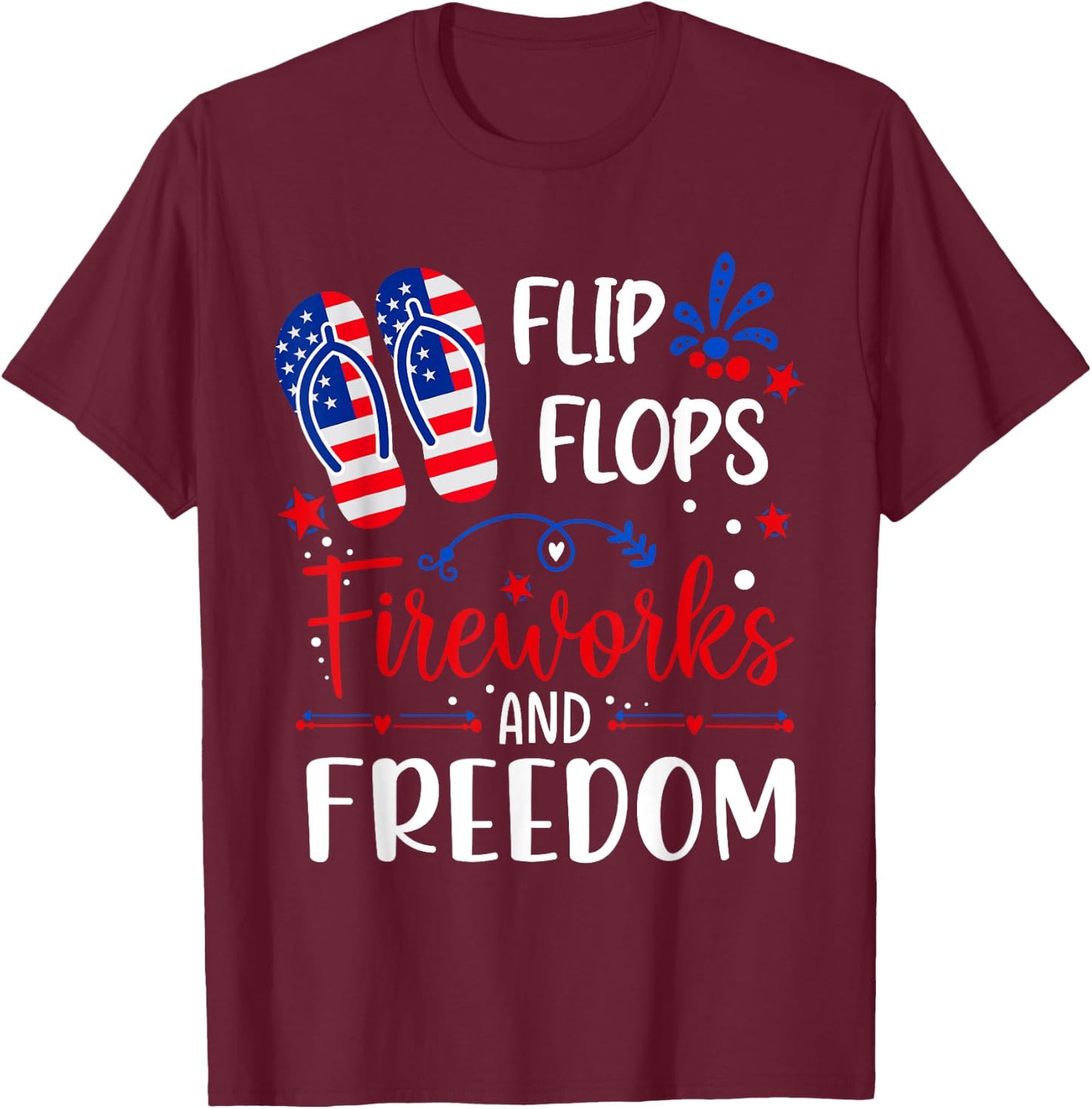 Flip Flops Fireworks And Freedom 4th Of July Women Men T-Shirt - T-Shirt | Maroon