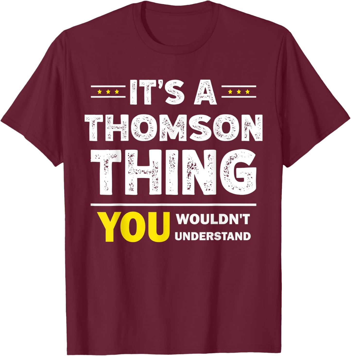 It's A Thomson Thing You Wouldn't Understand Family Name T-Shirt - T-Shirt | Maroon
