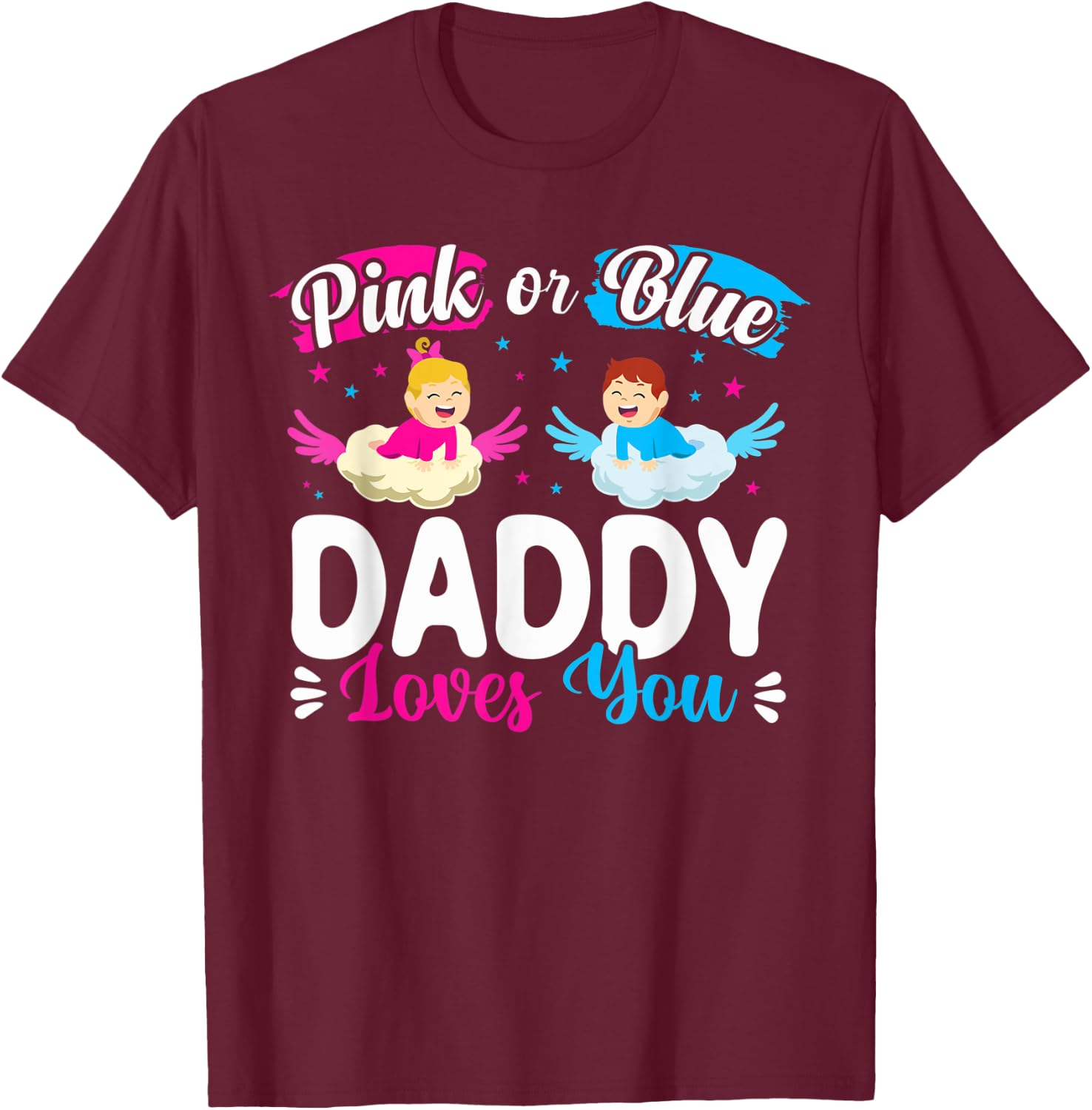 Pink Or Blue Daddy Loves You Baby Gender Reveal Dad T-Shirt - T-Shirt | Maroon
